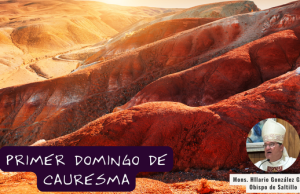 Mons. Hilario: Entre desierto y tentaciones, la certeza que nos sostiene, es que somos hijos de Dios. 1er DOMINGO DE CUARESMA – EN VERDAD SOMOS HIJOS DE DIOS